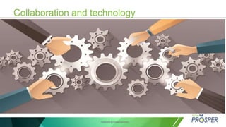 Confidential & Privileged Document
Collaboration and technology
 