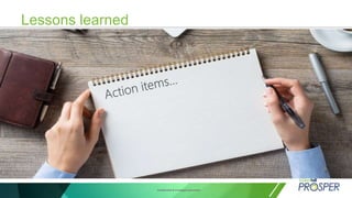 Confidential & Privileged Document
Lessons learned
 