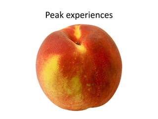 Peak experiences
 