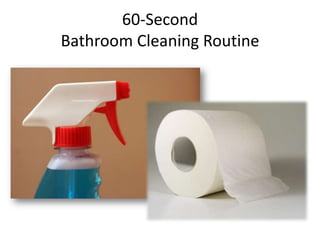 60-Second
Bathroom Cleaning Routine
 