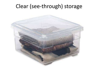 Clear (see-through) storage
 
