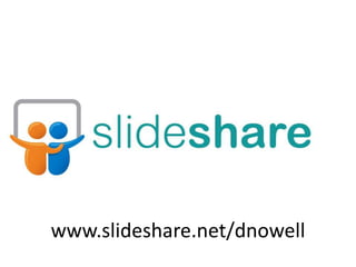www.slideshare.net/dnowell
 