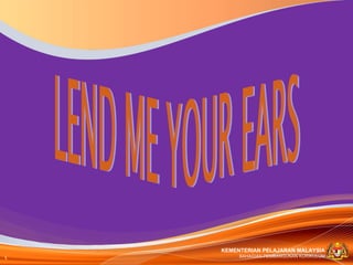 LEND ME YOUR EARS 