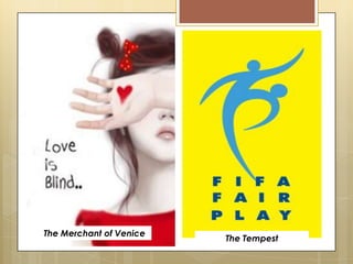 The Merchant of Venice
The Tempest
 