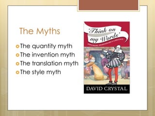 The Myths
The quantity myth
The invention myth
The translation myth
The style myth
 