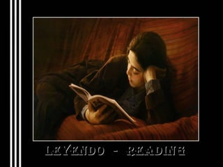LEYENDO - READING
 