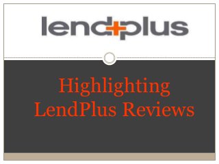 Highlighting
LendPlus Reviews
 