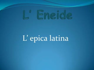 L’ epica latina
 