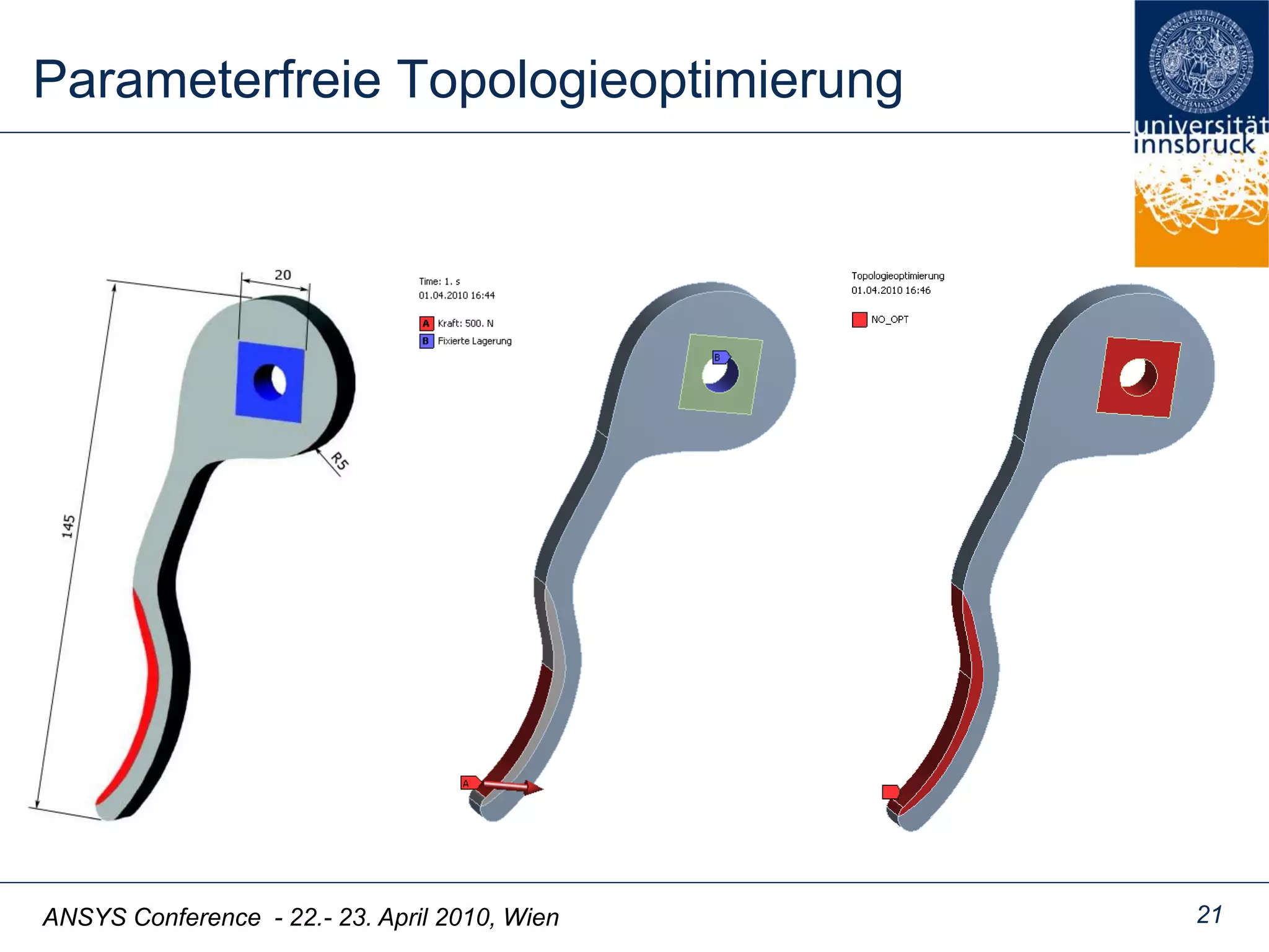 ANSYS Conference - 22.- 23. April 2010, Wien
Parameterfreie Topologieoptimierung
21
 
