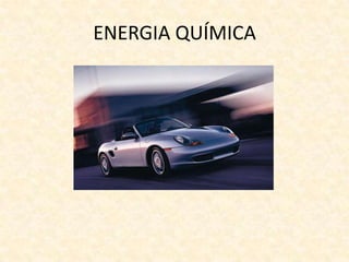 ENERGIA QUÍMICA

 