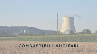 COMBUSTIBILI NUCLEARI
 