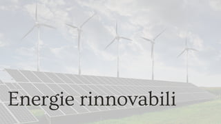 Energie rinnovabili
 