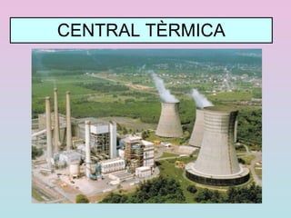 Poden ser: renovables no renovables RECEPTORS D’ENERGIA Elements del medi que aprofiten l’energia d’una font determinada 