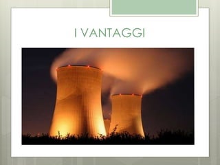 I VANTAGGI
 