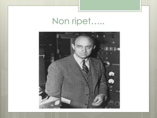 Non ripet…..
 