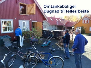 Omtankeboliger
Dugnad til felles beste

 