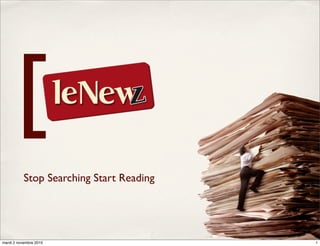 Stop Searching Start Reading
[
1mardi 2 novembre 2010
 