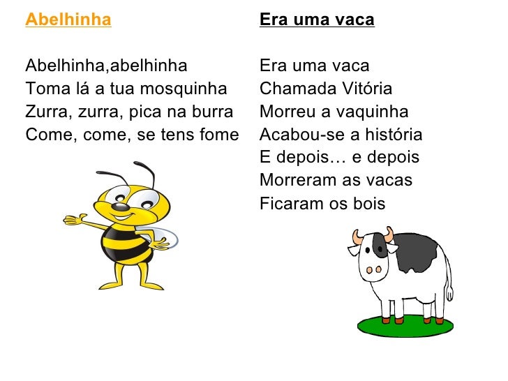 <ul><li>Abelhinha </li></ul><ul><li>Abelhinha,abelhinha  </li></ul><ul><li>Toma lá a tua mosquinha </li></ul><ul><li>Zurra...