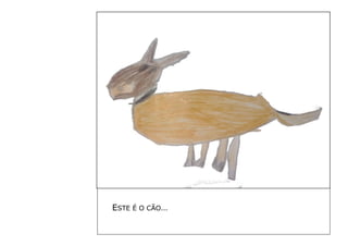 ESTE É O CÃO… 
 