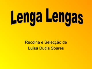 Recolha e Selecção de
Luísa Ducla Soares
 