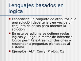 Lenguajes basados en logica <ul><li>Especifican un conjunto de atributos que una solución debe tener, en vez de un conjunt...