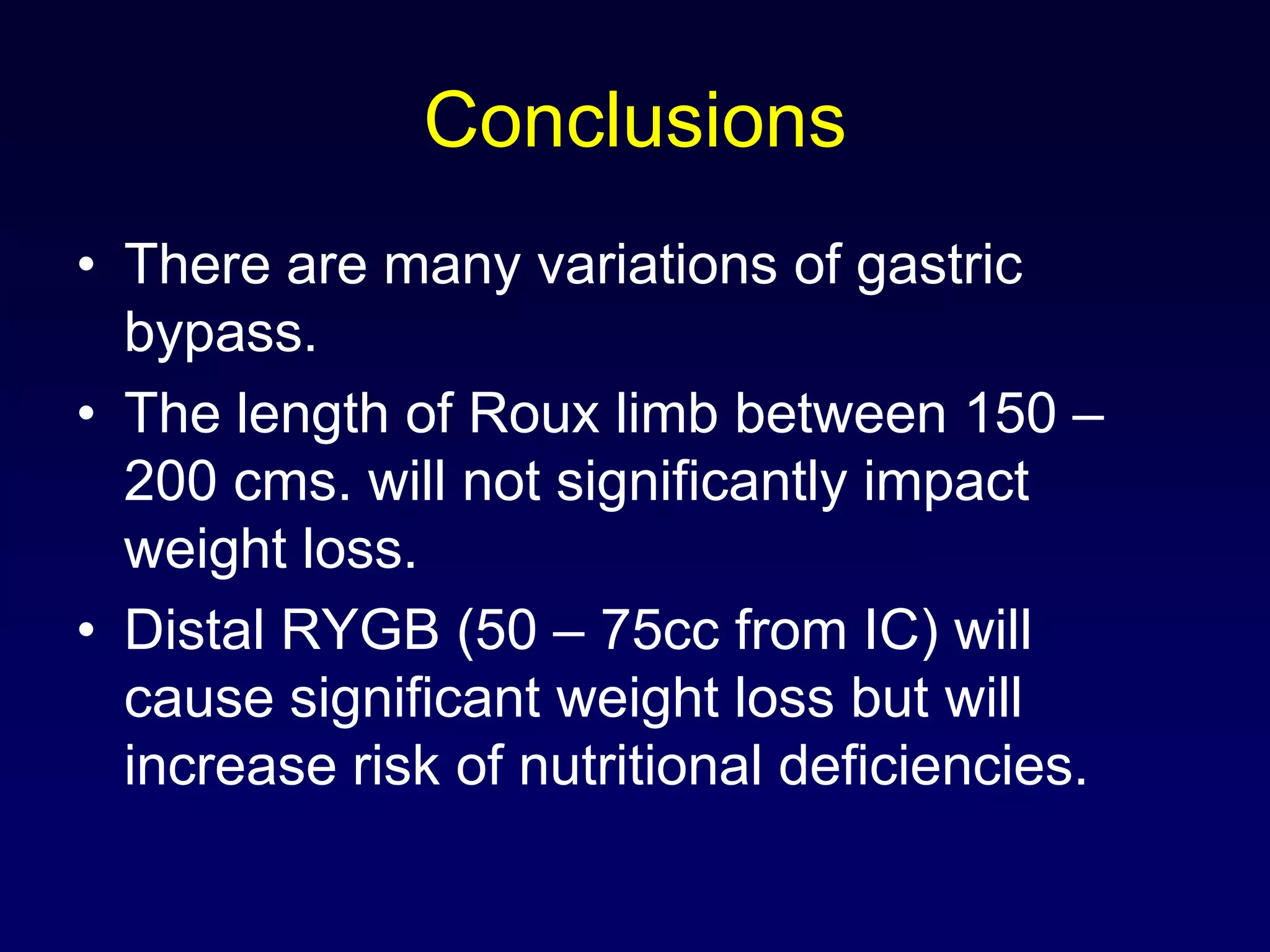 RYGB				MalabsorptionBut Complications include:Fat soluble vitamin deficiencyLiver dysfunctionNormocytic normochromic anemiaProtein calorie malnutrition