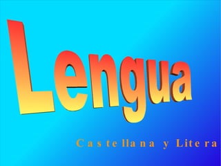 Castellana y Literatura Lengua  