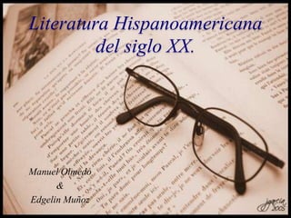 Literatura Hispanoamericana del siglo XX. Manuel Olmedo & Edgelin Muñoz 