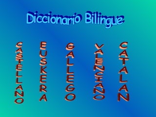 Diccionario Bilingue CASTELLANO EUSKERA VALENCIANO GALLEGO CATALAN 