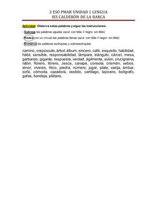 3 ESO PMAR UNIDAD 1 LENGUA
IES CALDERÓN DE LA BARCA
Actividad: Observa estas palabras y sigue las instrucciones:
- Subraya...