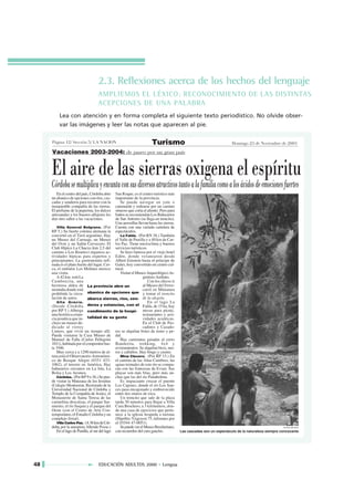 2.3. Reflexiones acerca de los hechos del lenguaje
                  AMPLIEMOS EL LÉXICO: RECONOCIMIENTO DE LAS DISTINTAS
                  ACEPCIONES DE UNA PALABRA
     Lea con atención y en forma completa el siguiente texto periodístico. No olvide obser-
     var las imágenes y leer las notas que aparecen al pie.




48                EDUCACIÓN ADULTOS 2000 • Lengua
 