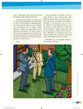 –dijo–. ¿Dependen todos sus éxitos de su           –He escuchado sus razones y me pa-
                      prodigiosa cap...