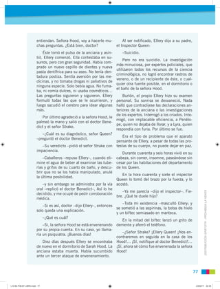 entiendan. Señora Hood, voy a hacerle mu-            Al ser notiﬁcado, Ellery dijo a su padre,
                        cha...