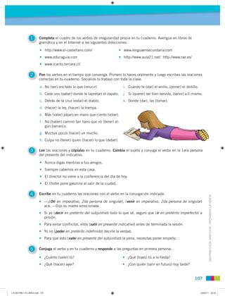 1      Completa el cuadro de los verbos de irregularidad propia en tu cuaderno. Averigua en libros de
                    ...