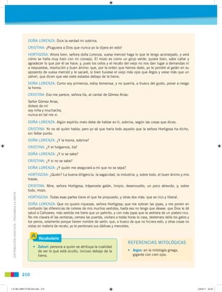 DOÑA LORENZA: Dice la verdad mi sobrina.
                                                 CRISTINA: ¡Pluguiera a Dios que ...