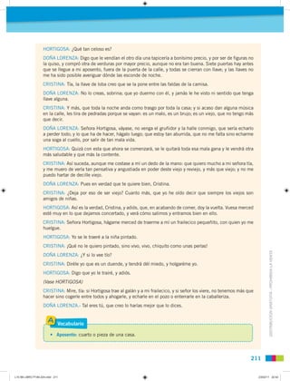 HORTIGOSA: ¿Qué tan celoso es?
                   DOÑA LORENZA: Digo que le vendían el otro día una tapicería a bonísimo p...