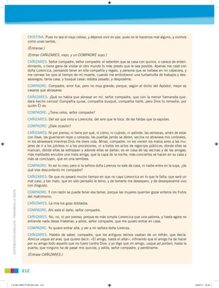 CRISTINA: Pues no sea el viejo celoso, y déjenos vivir en paz, pues no le hacemos mal alguno, y vivimos
                  ...