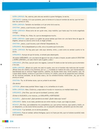 DOÑA LORENZA: No, sobrina; pero otra vez vendrá si quiere Hortigosa, la vecina.
                                          ...