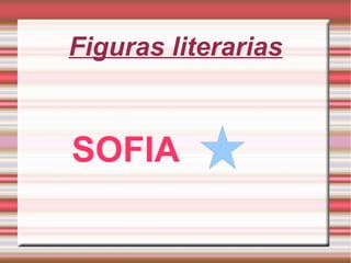 Figuras literarias SOFIA   