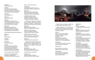 203202
DONCELLA:
Y guarda lo que dice…
ITARAMAY:
La noticia que traigo óyela toda
que para nuestro mal es verdadera;
el plan que tanto urdimos se ha desecho
y los nuestros son ya sus prisioneros…
APACUANA:
¿Cómo lo sabes, di … ?
DONCELLA:
¿Quién te lo ha dicho?
ITARAMAY:
Vengo del valle y recogí la nueva
de un niño que escapó con sus heridas!
Y yace abandonado en las cocuizas
entre sombras azules y hormigas!
APACUANA:
Debemos atacar y libertarlos…
Apresta los guerreros, las mujeres,
los ancianos, los niños y que suenen
con desesperación nuestros fotutos!
(Suenandesdevarioslugaresfotutosyguaruras)
DONCELLA:
¿Oyes?
(Llega Uripata)
ITARAMAY:
¡Ya suenan!
APACUANA:
Debemos pues bajar…
URIPATA:
No es fácil hacer eso, el enemigo
irrumpe ya con su tropel armado,
ocupa las pendientes y bajadas…
y acosa nuestra gente con sus perros
que corren sin cesar entre las piedras!
(Se oye sonido de un clarín avanzando)
Es su clarín en el combate alzado,
azuzando sus rápidos jinetes
hacia nuestros palenques y trincheras!
(Llega… Anuncia y cae al suelo)
GUERRERO III:
Ya han aprisionado hasta el Cacique
que enfermo estaba en su lugar secreto!
APACUANA:
Muere con tal suceso mi esperanza
de verlo nuevamente alto y erguido
comandando veloz a nuestras huestes!
GUERRERO III: (Desde el suelo)
Prosigue el enemigo su carrera
tratando de tomarnos esta cumbre
con fuegos y mosquetes y banderas.
(Óyense gritos y tropel de potros. Disparos,
clarín y guaruras. Apacuana y quienes la
acompañan comienzan a disparar flechas,
piedrasylanzashaciaabajo.ElGuerreroIIImuere)
APACUANA:
Afilen ojo y pulsos, hace falta
tumbar con cada flecha un extranjero!
DONCELLA: (Mientras dispara)
¡Oye como se agitan las guaruras
y avanzan sobre el viento los clarines!
URIPATA: (Atisbando hacia abajo)
Mordientes fuegos en el monte crecen
y de sus cuerpos brotan estallidos.
DONCELLA:
Ya están sobre nosotros, Apacuana …
(Estallandisparos.Óyensegritoscercanos.
Penetra humo. La Doncella y Uripata caen.
Apacuana sigue lanzando flechas, una
bala la toca y se dobla. Entra disparando
Antequera)
ANTEQUERA:
Aquí está la Cacique, Capitán…
Mi mosquete certero la ha tumbado…
(Se oye violenta la voz de Galeas)
GALEAS: (Lejos)
Aprésala si puedes, la requiero
para el proceso que se instaure luego!
(Óyense afuera más disparos. Ladridos de
perros, gritos y el sonar del clarín. Oscuro)
(Galeas, Antequera y el Cura Alonso en
cuclillas en torno a un pequeño y rústico fogón
donde cocinan algo. Beben en pocillos de barro
algo caliente y hablan)
GALEAS:
Entre los últimos indios abatidos
tomamos un cacique prisionero…
y debemos juzgarlo…
ya Lozada…
convocó tribunal acreditado
que debe decidir darle la muerte
mediante el vil y cruel empalamiento!
ANTEQUERA:
Lo mismo que se ha hecho con los otros
a la orilla del Guaire turbulento!
(Señala al cura)
Pero su reverencia no lo quiere
alegando razón un poco extraña.
CURA ALONSO:
Digo que no parece el prisionero
ser ese Cacique que mencionan
todo ferocidad y osadía!
ANTEQUERA:
Cierto…
Su figura más semeja
un breve gancho de afilados huesos…
GALEAS:
Alguna enfermedad lo ha demolido
y llevado a parecer lo que parece.
ANTEQUERA:
No habla, ni demuestra sufrimiento…
ni altivo entre sus rabias se estremece!
CURA ALONSO:
No es un Cacique, los conozco al vuelo
y sé como nos gritan y nos miran
y amenazan con uñas y con dientes
cuando sufren de cepos o cordeles!
ANTEQUERA:
En el suplicio nos dirán algunos
si movióse con gente belicosa
para hacernos tenaz hostigamiento…
y de haber sido así le cobraremos
con una muerte cruel su atrevimiento!
CURA ALONSO:
No puede condenarse al que no sea
el reo a quien se acusa bien probado
y su conducta atroz esclarecida…
que empalen a los otros y a ése
dejen en libertad pues pronto muere…
sostengo eso señor, y sólo eso!
 