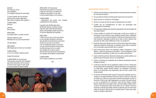 DIALOGANDO CON EL TEXTO
213212
APACUANA: (A Chicuramay)
Proclámalo por todos los caminos,
y dilo con voz fuerte a la distancia:
y grítalo a las piedras y a las aves
y a las errantes hojas y a los vientos…
CUARICURIÁN:
(Quitándose del pecho una insignia
y dándosela a Chicuramay):
Y guarda este idolillo bajo tierra
allí donde reposen nuestros huesos,
mientras ellos estén allí enterrados
jamás conquistador podrá vencernos
ni nuestra dignidad será quitada…
APACUANA:
Y dilo a los que van y a los que vienen
y a los tiempos distantes y remotos,
que siempre ha de brotar en esta tierra
unida con sus rocas y sus flores,
con sus ardientes suelos y sus nieves,
y en las manos de quien en ella nazca,
esa libertad que no es un sueño
sino espiga de luz alta y nacida
de esta recia raíz que ahora sembramos,
con sangres derramadas y esperanzas!
CUARICURIÁN:
¡Con huesos y palabras y con vidas!
FIN
GALEAS:
Eso haré, por mi fe…
soy castellano,
y mi palabra siempre he sostenido.
Y como Capitán de esta jornada
haré que tal cautivo salga libre…
Mas, hacia el suplicio irán ustedes…!
CUARICURIÁN:
¡Iremos!
GALEAS:
No lo dudes…
APACUANA:
¡Con gesto libre y corazón sereno!
GALEAS: (Mientras sale)
Mandaré por sus pies al prisionero!
(Ya ido Galeas)
APACUANA:
¡Me alegra que al morir yo te recobro!
CUARICURIÁN:
¡Y tú, a mi corazón, regresas pura!
(Llega Chicuramay)
CUARICURIÁN: (A Chicuramay):
Chicuramay, recuerda este mandato;
que viene del dolor y de la muerte:
la lucha ha de seguir sin que vacile
un solo instante el ánimo Caribe!
	 ¿Dóndeyentrequiénessedesarrollanlosacontecimientosnarrados
en esta obra de teatro?
	 ¿En qué época histórica de Venezuela transcurren los hechos?
	 ¿Qué sucesos se cuentan en el Prólogo?
	 ¿Cómo se inician los hechos que se representan en la obra?
	¿Cuáles son los protagonistas, es decir, los personajes más
importantes? Enuméralos.
	 ¿A qué grupo indígena pertenecía la agrupación humana objeto de
esta obra teatral?
	 ¿Cómo calificas la actitud de Cuaricurián, el hijo de la piache, al
momento en que todos los que pudieran hacerlo iban a defender
su pueblo y él no se sumó al grupo? ¿Cuál fue la respuesta de ella a
esta situación? ¿Renegó la piache de su hijo? ¿Cómo calificas este
proceder de ella? ¿Qué calificativo le das a su conducta?
	 Al decidir Apacuana dirigir la lucha y tomar ella el lugar del cacique,
además de haberle informado el visteador cómo está la situación
con el enemigo, ¿qué promete ella a su gente?
	 ¿Qué intenciones tienen los españoles Galeas, Antequera y Cura
Alonso –a pesar de que éste es sacerdote-, con los indígenas? ¿Será
únicamente someterlos? ¿Cuáles son sus reales intenciones?
	 ¿Qué condición personal demuestra Apacuana cuando explica a su
gente lo que trama para vencer a los españoles?
	 ¿Cómo se enteran los españoles de los planes de atacarlos que los
indígenas tienen?
	 ¿Cuál fue la reacción de los españoles?-¿Qué le ocurre a Apacuana
en ese ataque de los españoles? Además de llevarse a los guerreros
y a Apacuana, ¿quién resultó herido?. Los españoles se llevaron
preso a un personaje muy importante para la tribu, ¿quién sería
tal personaje?
	 Ya cercano el final de la obra, aparece Cuaricurián trajeado como un
cacique y con gran plumaje y dice que viene a salvar al “viejo que
se muere en su flacura y que parece sombra del pasado”, ya que es
inocente. Informa que dejó agazapada a su gente, lista para atacar
y, con su arrogancia, los convence. ¿Qué ocurre luego, cuando
llaman a Apacuana y los dejan solos? ¿De qué hablan madre e hijo?
¿Cuál es la actitud que tiene Cuaricurián con su madre? ¿Cómo la
convence a ella de que debe aceptar la decisión que él tomó para
salvar al Cacique? ¿Qué le dice a su madre que él, Cuaricurián, hará,
si ella no acepta su decisión?
 