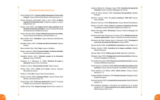 271270
Referencias bibliográficas
Acosta,Vladimir(2011).Ensayosradialesdelprograma:Temassobre
el tapete. Caracas: Monte Ávila Editores Latinoamericana. C. A.
Álvarez Alexandra, Bentivoglio, Paola y otros (1992). El idioma
español de la Venezuela actual. Cuadernos Lagoven. Caracas:
Editorial Arte. S.A.
Amaya, Jorge (2007). Las imágenes de los negros garífunas en la
literaturahondureñayextranjera. Caracas: Instituto Municipal
de Publicaciones. Alcaldía de Caracas.
Araujo, Orlando (2007). CartasaSebastiánparaquenomeolvides.
Caracas: Monte Ávila Editores Latinoamericana. C.A.
Bello, Andrés (1931). Gramática. Caracas: Ediciones del Ministerio
de Educación.
Benedetti, Mario (2001). El olvido está llenó de memoria. Bogotá:
Planeta.
Blanco Andrés, Eloy (1960). Poda. Caracas: Cordillera.
Borges, Jorge Luis (2006). Ficciones-El Aleph - El informe de Brodie.
Caracas: Fundación Biblioteca Ayacucho.
Calzadilla, Ramón (2011). Dinámica grupal en la formación
docente. Caracas: FEDUPEL.
Cirigliano, G. y Villanueva, A. (1966). Dinámica de grupo y
educación. Buenos Aires: Humanitas.
Ciudad Css (2012).“Documentales de vida”. Épale. Caracas.
Chirino, Otón (1977). Podría ser el viento. Caracas: Imprenta
Municipal de Caracas.
Freitas, N. (1942) Alôs, Buenos Aires: Emecé Editores.
Gerbasi, Vicente (2004). Antología Poética. Caracas: Monte Ávila
Editores Latinoamericana. C.A.
Grupo Imago (1997) “El discurso audiovisual” Texto N° 14 Lengua
y Medios de Comunicación. Barcelona: Grau.
Guillén, Nicolás (1952). SóngoroCosongo. Buenos Aires: Lozada. S.A.
Ledezma Minelia de y Obregón, Hugo (1990). Gramática del español de
Venezuela. Caracas: Instituto Pedagógico de Caracas.
López de Zuazo, Antonio (1981). Diccionario del periodismo. Madrid:
Pirámide
Martínez, Leoncio (1981). El cuento venezolano 1900-1940. Buenos
Aires: EUDEBA.
Massiani, Francisco (1979). Piedra de mar. Caracas: Monte Ávila Editores.
Myrkion, Vja(1987). Texto, subtexto y contexto en lingüística del texto.
Compilador Enrique Bernárdez. Madrid: Arco/Libros. S.A.
Miliani, Domingo (2004). Textimonios. Caracas: Instituto Pedagógico de
Caracas. UPEL.
Ministerio del Poder Popular para la Cultura (2012). Plataforma del cine
y medios audiovisuales. Caracas: Fundación Cinemateca Nacional.
Ministerio del Poder Popular para la Educación (2011) Tecnología al
servicio de una educación liberadora. Caracas: MPPE.
Navarro, Alcides (2005). La radiodifusión comunitaria. Caracas: Aldora. C.A.
Nebrija, Antonio (1980). Gramática de la lengua castellana. Madrid:
Editorial Nacional.
Neruda, Pablo (1974). Confieso que he vivido. Barcelona: Seix Barral.
Obregón, Hugo (1993). Fisiología de la entrevista periodística. Maracay:
Instituto Pedagógico de Maracay.
PazCastillo,Fernando(1994).Poesíaamorosalatinoamericana.Caracas:
Fundación Biblioteca Ayacucho.
PrietoFigueroa,LuisBeltrán(2006).MihermanaMaríaSecundinayotras
escrituras. Caracas: Edición Fundación Luis Beltrán Prieto Figueroa.
Prieto Figueroa, Luis Beltrán (2005). Verba mínima. Caracas: Anauco
Ediciones. C. A.
Privitera,Rodolfo(Compilador)(1979).Paraleerenlacola.Antología.Caracas:
El Diario de Caracas.
Ramonet,Ignacio(2001).Latiraníadelacomunicación.Madrid:Editorial
Debate. S. A.
Real Academia Española y Asociación de Academias de la Lengua
Española (2011). Nueva gramática de la lengua española. Manual.
Madrid: Espasa Libros. S.L.U-
 