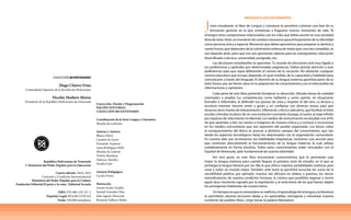 3
MENSAJE A LOS ESTUDIANTES
Joven estudiante: el libro de Lengua y Literatura te permitirá culminar una fase de tu
formación general, en la que comienzan a fraguarse nuevos horizontes de vida. Te
emergen otros compromisos relacionados con los roles que debes asumir en una sociedad
llena de retos.Vives un momento de cambios necesarios para el forjamiento de tu identidad
como persona única y especial. Momento que debes aprovechar para preparar tu destino y
suerte futura, que dependen de la culminación exitosa de metas que, una vez cumplidas, se
van dejando atrás, pero que nos van aportando saberes para las subsiguientes: educación
diversificada o técnica, universidad, postgrado, etc.
Las decisiones estudiantiles te apremian. Tu mundo de elecciones está muy ligado a
tus preferencias y aptitudes por determinadas asignaturas. Debes prestar atención a esas
preferencias para que vayas definiendo el camino de tu vocación. No obstante, cualquier
camino educativo que escojas depende, en gran medida, de tu capacidad y habilidad para
comunicarte a través del lenguaje. El dominio de tu lengua materna garantiza parte de tu
éxito futuro, por ser factor clave en la adquisición de conocimientos y en el intercambio de
informaciones y opiniones.
Cada parte de este libro pretende fortalecer tu desarrollo. Aborda temas de oralidad
orientados a ampliar tus competencias como hablante y como oyente, en situaciones
formales e informales, al defender tus puntos de vista y respetar el del otro. La lectura y
escritura intentan hacerte sentir a gusto y en confianza con diversos textos para que
alcances otros niveles de interpretación: inferencial, crítico y valorativo, que facilitan el éxito
escolar y brindan el placer de ser una invitación constante al juego, al sueño, al viaje infinito
por espacios de vida interior en libertad. Los medios de comunicación se estudian con el fin
de que aprendas a leer sus textos e imágenes de manera crítica y a conocer e incursionar
en los medios comunitarios que son expresión del pueblo organizado. Los temas sobre
el enriquecimiento del léxico te acercan a distintos campos del conocimiento, que van
desde los aspectos tecnológicos hasta los relacionados con la organización comunitaria.
En nuestro afán por incrementar tus habilidades lingüísticas, incluimos una sección para
que continúes descubriendo el funcionamiento de tu lengua materna, la cual utilizas
cotidianamente en forma intuitiva. Todos estos conocimientos están vinculados con el
Español de Venezuela, pilar fundamental de nuestra identidad.
Por otra parte, en este libro encontrarás conocimientos que te permitirán usar
mejor tu lengua materna para cuando llegues al próximo nivel de estudio, en el que se
privilegia la lengua literaria por ser ella la que ofrece mayores posibilidades estéticas para
crear y soñar un mundo mejor. También, este texto te permitirá escuchar las voces de la
sensibilidad poética, por ejemplo: nuestra raíz africana en relatos y poemas, los versos
reivindicatorios de nuestra condición humana, la crónica que posibilita regresar y revivir
aquel duro momento signado por la expoliación y el exterminio de los que fueron objeto
los primigenios habitantes de nuestra tierra.
En tiempos en que lo venezolano se reafirma, el aprendizaje de la lengua y la literatura
te permitirán retomar lecciones dadas y no aprendidas, reimaginar y reinventar nuestra
condición de pueblos libres. ¡Urge tomar la palabra liberadora!
COLECCIÓN BICENTENARIO
Hugo Chávez Frías
Comandante Supremo de la Revolución Bolivariana
Nicolás Maduro Moros
Presidente de la República Bolivariana de Venezuela
República Bolivariana de Venezuela
© Ministerio del Poder Popular para la Educación
Cuarta edición: Abril, 2014
Convenio y Coedición Interministerial
Ministerio del Poder Popular para la Cultura
Fundación Editorial El perro y la rana / Editorial Escuela
ISBN: 978-980-218-327-2
Depósito Legal: lf51620123701322
Tiraje: 450.000 ejemplares
Corrección, Diseño y Diagramación
EQUIPO EDITORIAL
COLECCIÓN BICENTENARIO
Coordinación de la Serie Lengua y Literatura
Minelia de Ledezma
Autoras y Autores
Blanca Flores
Carmen de Geyer
Fernando Azpurua
Luisa Rodríguez Bello
Minelia de Ledezm
Violeta Mendoza
Yukency Sánchez
Zorelis León
Asesora Pedagógica
Cecilia Prieto
Ilustración
Arturo Goitía Trujillo
Samuel González Piña
Julio Aguiar Moncada
Rosanna Gallucci Buldo
 