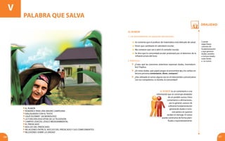 Oralidad
106 107
V
EL RUMOR
1. Lee detenidamente las siguientes afirmaciones:
El rumor: es un comentario o una
información que se construye alrededor
de un posible suceso. Estos
comentarios o afirmaciones,
por lo general, carecen de
suficiente fundamentación
generando dudas e inclu-
sive pánico en quienes
reciben el mensaje. El rumor
puede construirse de forma plani-
ficada o espontáneamente.
	 Se comenta que el profesor de matemática está delicado de salud.
	 Dicen que cambiarán el calendario escolar.
	 Me contaron que van a abrir el comedor escolar.
	 Se dice que la comunidad escolar protestará por el deterioro de la
infraestructura del liceo.
2. Reflexiona:
	 ¿Crees que las oraciones anteriores expresan dudas, incertidum-
bre? Explica.
	 ¿En estas dudas, qué papel juegan el pronombre se y los verbos en
tercera persona comentaron, dicen, contaron?
	 ¿Has utilizado el rumor alguna vez en el intercambio comunicativo
con tus compañeros, tu familia, la comunidad?
Cuando
oigas frases
carentes de
fundamentación
y que generan
dudas, zozobra
e incluso miedo,
estás frente
a un rumor.
PALABRA QUE SALVA
El rumor
Romance para una madre campesina
Dialogando con el texto
¿Qué escribir? Un monólogo
La función educativa de la televisión
Campos léxicos: léxico medioambiental
El predicado
Núcleo del predicado
Relaciones entre el núcleo del predicado y sus complementos
Relexiones sobre la unidad
 