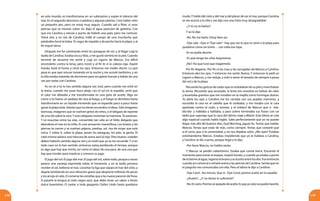 139138
en este mundo, es transformarse en un submarino y espiar el silencio del
mar. En el segundo descenso vi piedras y algunas plantas. Creo haber visto
un pequeño pez, pero no estoy muy seguro. Cuando salí a flote, vi unas
piernas que se movían sobre mí. Bajo el agua parecían de gelatina. Creí
que era Carolina y estuve a punto de halarle una pata, pero me contuve.
Tomé aire, y en vez de Carolina, hallé el cuerpo de una muchacha que
pataleaba hacia la balsa. Yo seguí de espalda y de pecho hacia la playa, y al
fin toqué tierra.
Después me fui caminando entre los paraguas de sol, y al llegar cogí la
toalla de Carolina. Estaba seca y tibia, y me gustó sentirla en la piel. Cuando
terminé de secarme me senté y cogí un cigarro de Marcos. Era difícil
encenderlo contra la brisa, pero insistí y al fin le vi la cabeza roja. Aspiré
hondo, boté el humo y cerré los ojos. Entonces me medio dormí. Lo que
pasa es que ayer estuve tomando en la noche y me acosté tardísimo, y en
la silla estaba tratando de dormirme para recuperar fuerzas y hablar de una
vez por todas con Carolina.
Yo no sé si tú lo has sentido alguna vez José, pero cuando me eché en
la arena, cuando me puse boca abajo con el sol en la espalda, sentí que
el calor me dilataba y me transformaba en una gota de aceite. Algo así
como si tú fueras un pedazo de cera al fuego, y el fuego te derritiera hasta
transformarte en un líquido hirviendo que se expande poco a poco hasta
ganarlaplayatoda.Sientesquenotienesrecuerdosniideas.Sóloimágenes
borrosas, imágenes que se vuelven gritos de niños, o el latigazo de repente
de una ola sobre la roca.Y esos latigazos revientan la memoria.Te asesinan.
Y tú resucitas entre las olas, convertido tan sólo en el hilito delgado que
abandona el mar en la orilla. Es una sensación maravillosa. Los brazos y las
piernas te crecen y se vuelven pájaros, piedras, sol, risa de mujer que está
cerca. Y sobre ti, sobre la playa, pesan los paraguas, los pies, la gente. El
cielo mismo parece una máscara de acero azul al rojo. Pero bueno, ustedes
deben haberlo sentido alguna vez y es inútil que yo se los recuerde. Y si en
todo caso no lo han sentido, entonces estoy perdiendo el tiempo, porque
es algo que hay que vivirlo, así como el sabor de una pera, de una uva que
hay que morder para masticar y conocer su jugo.
El jugo del sol. El jugo del mar. El jugo del sol, sobre todo, porque a veces
parece una naranja exprimida sobre el horizonte, y en la tarde provoca
morder el sol, beberse el mar. Levantar la liga que separa el mar del cielo, y
dejarla temblando en una vibración grave que despierte millones de peces
y los arroje al cielo. O comerse las estrellas que a las nueve parecen de fresa.
O pasarle la lengua al cielo negro-azul, que debe tener un sabor a limón
dulce buenísimo. O cantar a toda garganta Cielito Lindo hasta quedarse
mudo.Y hablo del cielo y del mar y del placer de ver el mar, porque Carolina
se me acercó a la silla y me dijo con una risita muy desagradable:
-¿Y tú no te bañas?
Y yo le dije:
-No. No me baño. Estoy bien así.
-Oye vale –Que si“Oye vale”–hay que ver lo que es venir a la playa para
quedarse como un tonto… con toda esa ropa.
Yo no podía decirle:
-Es que tengo las uñas larguísimas.
¿No? Así que tuve que tragármelo.
Por fin llegaron. Por fin oí las risas y las carcajadas de Marcos y Carolina.
Entonces abrí los ojos. Y entonces me senté. Bueno. Y entonces le pedí un
cigarro a Marcos, y me reduje, y volví a tener el tamaño de siempre a pesar
del sol y de la playa.
Recuerdo las goticas de sudor que se resbalaban de su piel y manchaban
la arena. Recuerdo que acostado, la brisa nos envolvía en bolsas de calor
y levantaba granitos que me mordían en la mejilla como hormigas dulces.
Yo abría los ojos y Carolina me los cerraba con sus pupilas marrones, y
escondía la cara en el cabello que le ondeaba, y me miraba con la cara
apretada contra el codo, y sonreía, y el imbécil de Marcos que si –bla-
bla-bla- y hablaba y hablaba, y para colmo terminaba sus frases con un
beibi que supongo que lo sacó del último viaje a Miami. Este idiota se cree
algo especial cuando habla inglés. Sabe perfectamente que yo no puedo
llegar más allá del buenos días, Gud Morning, jaguar llu. Tenías que hablar,
Marcos. Tenías que estar de más, como siempre. Tenías que contarle que
si el carro, que si la universidad, y no nos dejabas solos. ¿Me oyes? Estabas
estorbándome Marcos. Estabas impidiendo que yo le hablara a Carolina,
y Carolina se dio cuenta, porque llegó y le dijo.
-Por favor Marcos, no hables tanto.
Y Marcos se perdió calientísimo. Estaba que comía tierra. Encontré el
momento para entrar al ataque, respiré hondo, y cuando ya estaba a punto
deecharmealagua,regresóelenanoyseacostóentrelosdos.Fueentonces
cuando yo comencé a echarle arena a las piernas de Carolina. Sentía que en
el jueguito me comunicaba con ella. Pero el idiota le dijo a Carolina:
-Oye Carol –Así mismo. Que si: -Oye Carol, ponme aceite en la espalda.
-¿Aceite?... ¿Y no tienes lo suficiente?
-No.Enserio.Ponmeunpoquitodeaceite.Esqueyosolonopuedohacerlo.
 