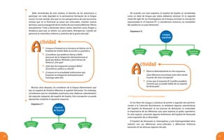 1312
Bello reivindicaba de esta manera, el derecho de los americanos a
participar con toda dignidad en la permanente formación de la lengua
común. En este sentido, dice que no nos avergoncemos de usar locuciones
castizas que en la Península ya pasan por anticuadas, inventar nuevos
términos,usarlaconjugacióndelosverbosdeunamaneradiferente.Afirma
textualmente: “Chile y Venezuela tienen tantos derechos como Aragón y
Andalucía para que se toleren sus particulares divergencias, cuando las
patrocina la costumbre uniforme y auténtica de la gente educada”.
Muchos años después, los estudiosos de la lengua determinaron que
hay un español de América diferente al español Peninsular. Sin embargo,
consideraron que las variedades americanas eran dialectos subestándares
(de segunda categoría) del español de España. Esta concepción se puede
representar mediante el siguiente esquema.
De acuerdo con este esquema, el español de España se consideraba
como un ideal de lengua que todos debíamos alcanzar. En la segunda
mitad del siglo XX, los investigadores de la lengua rechazan la concepción
representada en el Esquema N°1 y consideraron entonces, las variedades
del español en su justa dimensión.
2. El Español de Venezuela. Su diversidad
Esquema n°1
Esquema n°2
	 Compara la finalidad de la Gramática de Nebrija con la
finalidad de Andrés Bello al escribir su gramática.
	 ¿Consideras que podemos llamar a Bello
precursor de la integración latinoamericana al
igual que Bolívar, Miranda y otros héroes de
América? ¿Por qué?
	 ¿Qué tipo de integración propone Bello?
¿Económica, política o cultural?
	 ¿Conoces en la actualidad instituciones que
propicien la integración latinoamericana?
Investiga sobre ello.
Español
de España
Español de
de deVenezuela Español
Colombia
Español
México
Lengua
española
Español de
de de
Venezuela Español
España
Español
Colombia
En los libros de Lengua y Literatura de primer y segundo año pertene-
cientes a la Colección Bicentenario, se señalaron algunas características
del Español de Venezuela: el rico proceso de derivación, la creatividad,
la importancia de los diferentes usos para expresar el grado superlativo.
En este espacio, conocerás algunos fenómenos del Español de Venezuela
como expresión de su diversidad.
El Español de Venezuela es heterogéneo y esta heterogeneidad tiene
relación con sus diferencias socio-culturales y diferencias históricas
presentes en las diversas regiones del país.
AA
ctividad
	 Observa detenidamente los dos esquemas.
¿Qué diferencia encuentras entre ellos desde
el punto de vista conceptual?
	 ¿Crees que el esquema N°2 justifica académi-
camente que se pueda hablar de un español
de Venezuela?
AA
ctividad
 