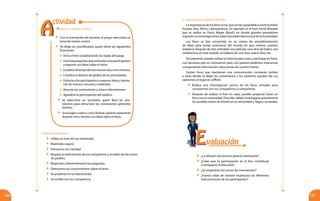 167166
2. Recomendaciones:
	 Utiliza un tono de voz moderado.
	 Muéstrate seguro.
	 Pronuncia con claridad.
	 Respeta la intervención de tus compañeros y el orden de los turnos
de palabra.
	 Responde coherentemente las preguntas.
	 Demuestra tus conocimientos sobre el tema.
	 Sé prudente en tu intervención.
	 Sé cordial con tus compañeros.
Vamos a realizar un foro:
3. Importancia y vigencia del foro
Laimportanciadelosforosestal,quesehanexpandidoanivelmundial:
Europa, Asia, África, Latinoamérica. Un ejemplo es el Foro Social Mundial
que se realiza en Porto Alegre (Brasil), en donde grandes pensadores
exponensusinvestigacionessobrelaproblemáticasocialdelahumanidad.
Los foros se han convertido en un centro de retroalimentación
de ideas para tomar conciencia del mundo en que vivimos, pueden
realizarse después de otra actividad: una película, una obra de teatro, una
conferencia; en este sentido, se hablará de cine-foro, teatro-foro, etc.
Actualmente, puedes utilizar la Internet para crear y participar en foros,
con personas que no conocemos pero con quienes podemos interactuar
compartiendo información sobre temas de nuestro interés.
Existen foros que mantienen una comunicación constante (online)
y otros donde se dejan los comentarios y los visitantes pueden dar sus
opiniones al respecto (offline).
	Realiza una investigación acerca de los foros virtuales para
compartirla con tus compañeros y compañeras.
	 Después de realizar el foro en clase, puedes proponer hacer un
foro con tu comunidad. Para ello, deben investigarse previamente
los posibles temas de interés en la comunidad y llegar a acuerdos.
AA
ctividad
	 Con la orientación del docente, el grupo selecciona un
tema de interés común.
	 Se elige un coordinador, quien tiene las siguientes
funciones:
	 Inicia el foro estableciendo las reglas del juego.
	 Formulapreguntasqueestimulenalosparticipantes
a exponer sus ideas sobre el tema.
	 Estableceeltiempodeintervención(dosotresminutos).
	 Coordina el derecho de palabra de los participantes.
	 Exhorta a los participantes a exponer ideas y opinio-
nes de manera concreta y ordenada.
	 Resume las conclusiones y aclara informaciones.
	 Agradece la participación del público.
	Se selecciona un secretario, quien lleva las ano-
taciones para estructurar las conclusiones generales
del foro.
	 Se escogen cuatro o cinco foristas, quienes expondrán
durante cinco minutos sus ideas sobre el tema.
	 ¿La difusión del tema te pareció interesante?
	 ¿Crees que tu participación en el foro contribuyó
a enriquecer la discusión?
	 ¿Se respetaron los turnos de intervención?
	 ¿Fueron oídas de manera respetuosa las diferentes
intervenciones de los participantes?
EEvaluación
 