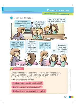 Pasos para leer
                                             Lectura: el cartel

                                                 1   Subrayo la oración que mejor explique la idea del cartel que dice:
                                                     “No tenga miedo, tenga cuidado”.

                                                       Que no hay que tener miedo, porque el cólera no es un problema.


                                                       Que no se trata de asustar, pero sí de prevenir el cólera.

                                                       Que las personas miedosas se enferman de cólera.

                                                 2   Completo el texto de la lectura.

                                                     Enfermedad                          producida por                      ,
                                                     caracterizada por                           y
                                                     severa. Las                          pueden
                                                     por el                          .

                                                 3   Encierro el significado que creo que tiene la palabra “bacterias”.
                                                     Comparto mis respuestas y llegamos a un consenso.

                                                                                    Bacterias:

                                                       Conjunto           Organismos pequeñísimos             Instrumento
                                                       de utensilios      que causan enfermedades.            musical de
                                                       de cocina.                                             percusión.
',675,%8,Ï1 *5$78,7$  352+,%,'$ /$ 9(17$




                                                 4   Respondo a las preguntas.

                                                     ¿Por qué se deben lavar con cuidado las frutas y vegetales?
                                                     •
                                                     ¿Por qué debe hervirse el agua?
                                                     •
                                                     ¿Qué objetivo tiene este cartel?
                                                     •

                                               160
 