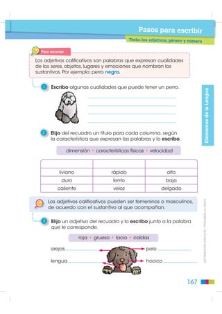 2     Hago un borrador del cartel. Señalo dónde va el texto y dejo
                                                   los espacios para los gráficos.




                                                                                          Redáctalo según
                                                          ¡Asegúrate que              las reglas gramaticales.
                                                            las personas
                                                         que lean el cartel            ¿Cómo
                                                          comprendan lo               lo logro?
',675,%8,Ï1 *5$78,7$  352+,%,'$ /$ 9(17$




                                                          que tú escribes!




                                                                                                       Para eso sirve
                                                                                                      la gramática...


                                                      La gramática ayuda a que cualquier idea se pueda
                                                      construir y expresar de manera clara y ordenada en un texto,
                                                      para que pueda ser entendida satisfactoriamente por otras
                                                      personas.


                                             166
 