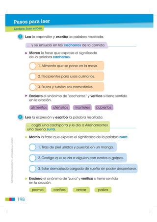 Y no había acabado de decirlo,     Le dio un mordisco y al momento
cuando salió por la puerta un toro     aparecieron muchos enanillos
bravo, que se fue furioso hacia él.    dispuestos a ayudarle. Enseguida
Juan levantó su porra de siete         lo sacaron de la cueva, le dieron
arrobas y de un solo golpe en          un traje nuevo y un caballo volador.
la cabeza, lo mató. Luego se abrió     Con él pudo llegar al palacio, justo
otra puerta y salió una serpiente.     el momento en que el rey iba
Juan el Oso le dio un golpe en         a decidir con quién casar a la
la cabeza y también la mató. Por       princesa: con Arrancapinos o con
último, se abrió la tercera puerta     Allanamontes, pues los dos decían
y apareció el gigante que gritó:       que habían liberado a la princesa.
“¡A carne humana me huele!             Todo el mundo en el palacio estaba
¡A carne humana me huele!              pendiente de la decisión para hacer
¡Desgraciado! ¿Cómo te atreves         una gran ﬁesta, aunque la princesa
a entrar en mi casa?”                  estaba muy triste.

    Los dos se pusieron a pelear,           Juan el Oso se metió entre
pero Juan acertó a darle al gigante    la gente. Ni siquiera la princesa
un cachiporrazo tan fuerte que lo      le reconoció al principio, debido
dejó tendido en el suelo.              al traje que le habían dado los
                                       enanillos. Por ﬁn se acercó a ella
    Cuando la princesa se vio libre,   y le enseñó la mano donde llevaba
le entregó a Juan una sortija que      la sortija que ella le había entregado
llevaba. Juan le amarró la soga        en la cueva. Entonces la princesa
por la cintura y tocó la campanilla    exclamó:
para que los otros la subieran. Así
lo hicieron, pero cuando la princesa      —¡Este es el que yo
                                                                                ',675,%8,Ï1 *5$78,7$  352+,%,'$ /$ 9(17$
ya estaba arriba, Arrancapinos y       escojo, porque es el que me ha
Allanamontes no volvieron a echar      desencantado!
la soga y se llevaron a la princesa.
                                           El rey y todo el mundo se
     Cuando se cansó de tocar          sorprendieron, pero tuvieron que
la campanilla, Juan el Oso se          convencerse cuando vieron
dio cuenta de que lo habían            el anillo. A los otros dos
abandonado. Por muchas horas           los castigaron, y Juan el Oso
dio vueltas por la cueva sin poder     y la princesa se casaron y vivieron
salir. De pronto se acordó de lo       felices y comieron perdices.
que le había dicho el duende           Y a mí no me dieron porque
y se sacó la oreja del bolsillo.       no quisieron.



                                                                          197
 